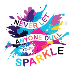 Trendy Shirt Vector Design ,Never Let Anyone Dull Your Sparkle Vector Design