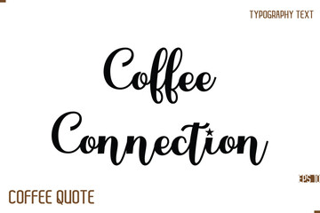 Typography Quote Vector Calligraphy Phrase Coffee Connection