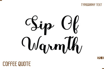 Typography Quote Vector Calligraphy Phrase Sip Of Warmth.