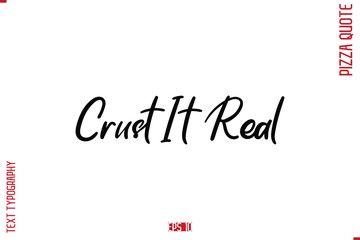 modern Calligraphy Vector Illustration of Handwritten Lettering Pizza Quote Crust It Real