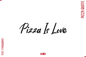 modern Calligraphy Vector Illustration of Handwritten Lettering Pizza Quote Pizza Is Love.