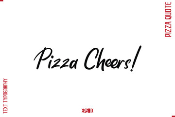 modern Calligraphy Vector Illustration of Handwritten Lettering Pizza Quote Pizza Cheers!