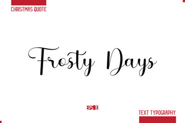 Christmas Quote Stylish Typography Text Lettering Frosty Days.