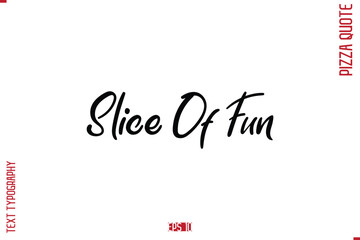 modern Calligraphy Vector Illustration of Handwritten Lettering Pizza Quote Slice Of Fun