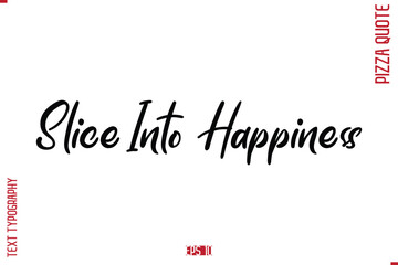 modern Calligraphy Vector Illustration of Handwritten Lettering Pizza Quote Slice Into Happiness