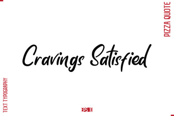 modern Calligraphy Vector Illustration of Handwritten Lettering Pizza Quote Cravings Satisfied
