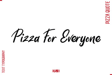 modern Calligraphy Vector Illustration of Handwritten Lettering Pizza Quote Pizza For Everyone