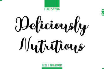 Food Saying In Stylish Modern Typography Deliciously Nutritious
