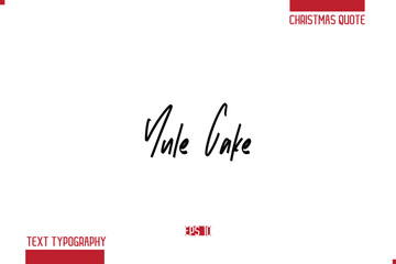 Calligraphy Lettering Or Xmas Cake Greeting Card Text Quote Yule Cake