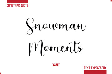 Christmas Quote Stylish Typography Text Lettering Snowman Moments.