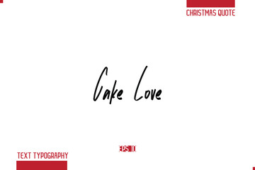 Calligraphy Lettering Or Xmas Cake Greeting Card Text Quote Cake Love