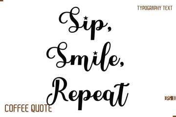 Typography Quote Vector Calligraphy Phrase Sip, Smile, Repeat
