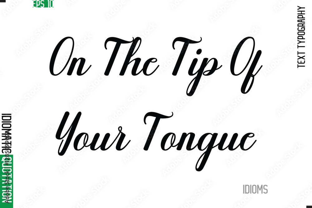 Fototapete stylish cursive calligraphy slogan lettering idiom on the tip of your tongue