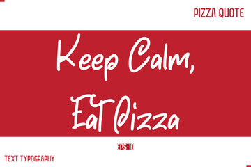 Pizza Caption In Handwritten Text for T-shirt Cards Posters Keep Calm, Eat Pizza
