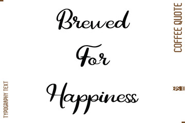 Modern Cursive Calligraphy Coffee Slogan Brewed For Happiness