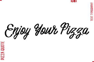 Printable Graphic Text Lettering Of Pizza Saying Enjoy Your Pizza