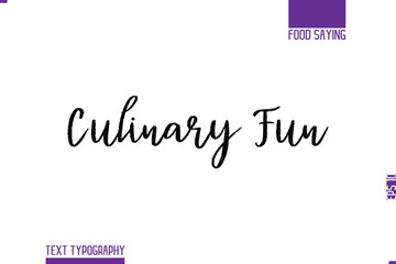 Handwritten Text Lettering Food Saying Culinary Fun.