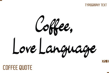Typography Quote Vector Calligraphy Phrase Coffee, Love Language