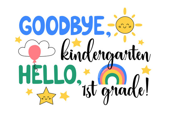 Goodbye Kindergarten, hello 1st grade. Preschool grad 2025 vector illustration. Graduation print for kindergarteners, elementary school students. Cute colorful design, playful text and kids elements