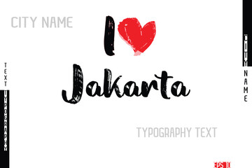 I Love City Name Jakarta In Stylish Grunge And Rough Text Typography
