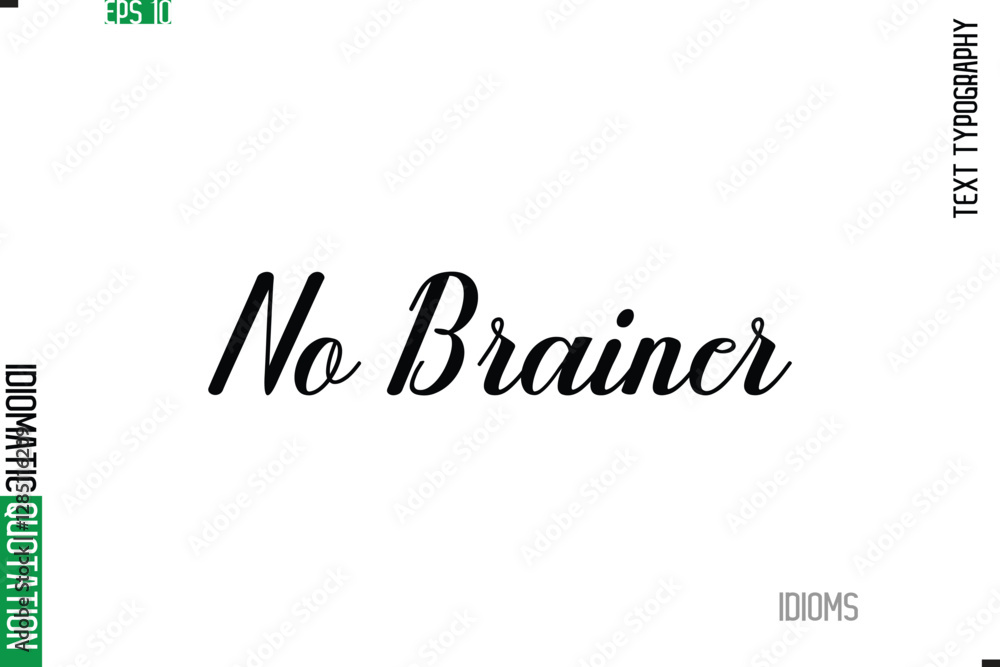 Fototapete stylish cursive calligraphy slogan lettering idiom no brainer