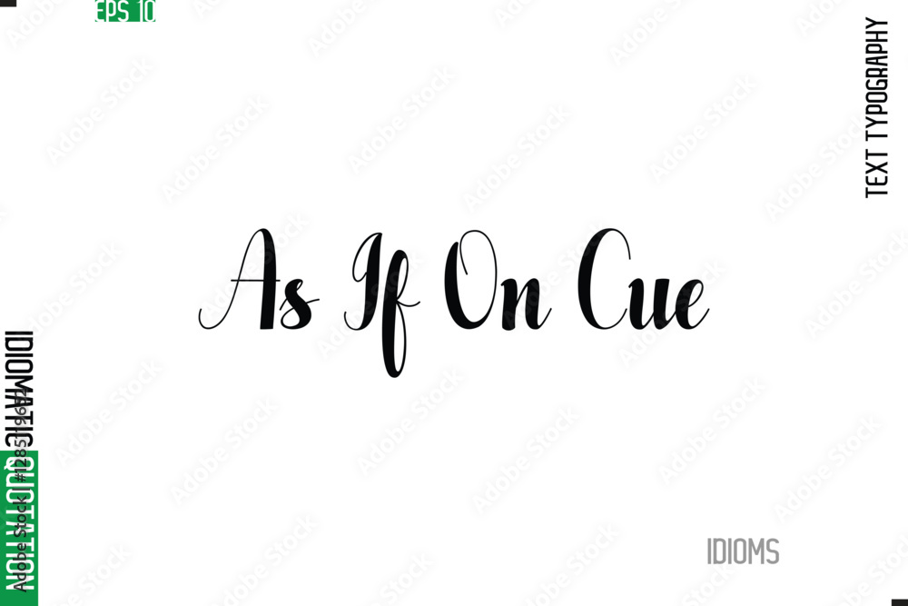 Fototapete stylish cursive calligraphy slogan lettering idiom as if on cue.