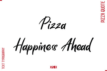 modern Calligraphy Vector Illustration of Handwritten Lettering Pizza Quote Pizza Happiness Ahead 
