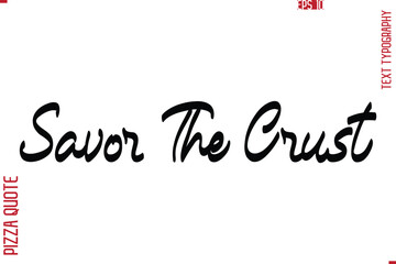 Printable Graphic Text Lettering Of Pizza Saying Savor The Crust