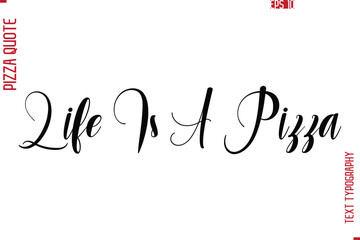 Hand Lettering Text Typography Pizza Quote Life Is A Pizza