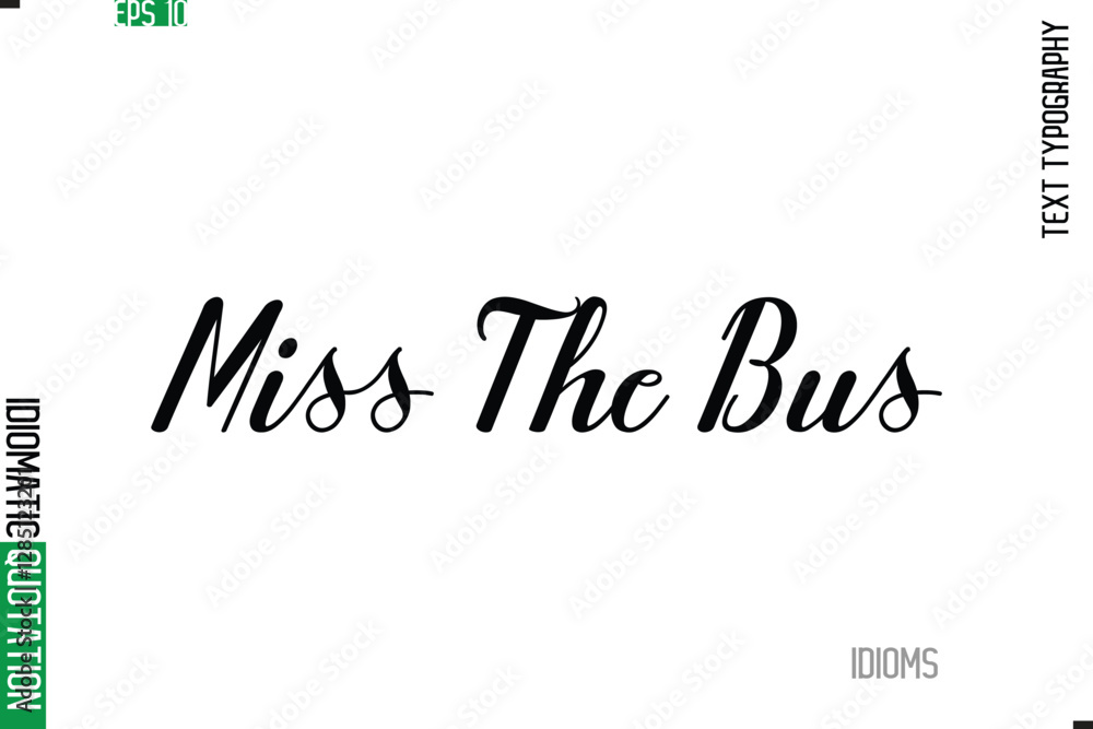 Fototapete stylish cursive calligraphy slogan lettering idiom miss the bus
