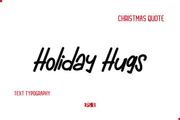 Happy Merry Christmas Quote Cursive Typography Lettering Text Holiday Hugs.