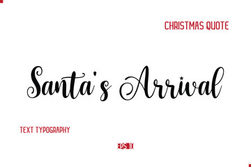 Happy Merry Christmas Quote Cursive Typography Lettering Text Santa's Arrival.