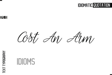 Typography Quote Vector Calligraphy Text Idiom Phrase Cost An Arm