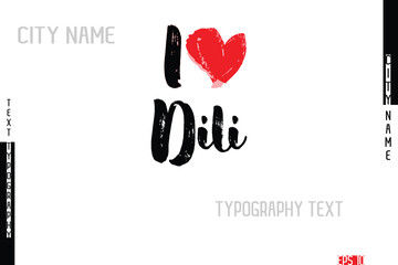 I Love City Name Dili. In Stylish Grunge And Rough Text Typography