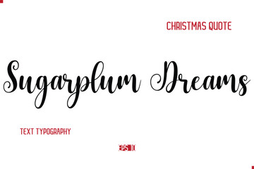 Happy Merry Christmas Quote Cursive Typography Lettering Text Sugarplum Dreams