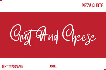 Pizza Caption In Handwritten Text for T-shirt Cards Posters Crust And Cheese