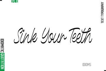 Stylish Cursive Calligraphy Slogan Lettering Idiom Sink Your Teeth