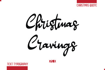 Calligraphy Lettering Or Xmas Cake Greeting Card Text Quote Christmas Cravings