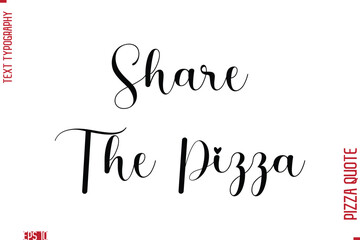 Handwritten Calligraphy Text Lettering Pizza Saying Share The Pizza