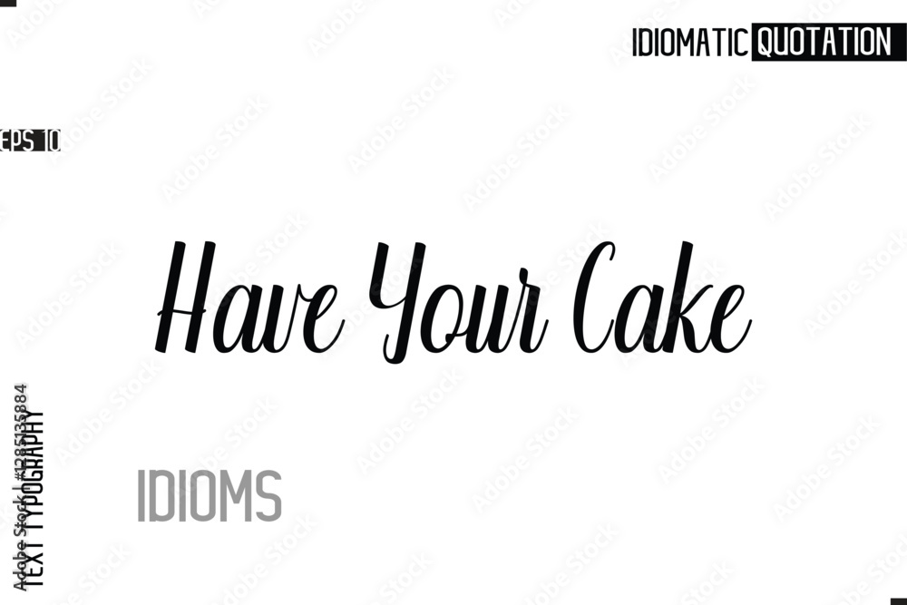 Fototapete typography quote vector calligraphy text idiom phrase have your cake