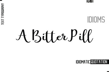 Vector Motivational Typography Idiom Text A Bitter Pill.