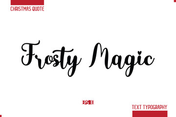 Christmas Quote Stylish Typography Text Lettering Frosty Magic