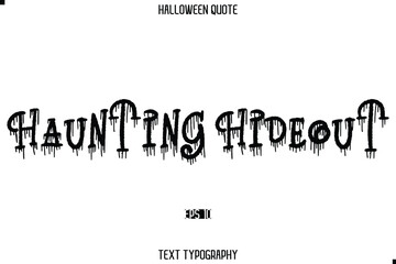 Halloween Saying Grunge Text Typography Lettering Haunting Hideout