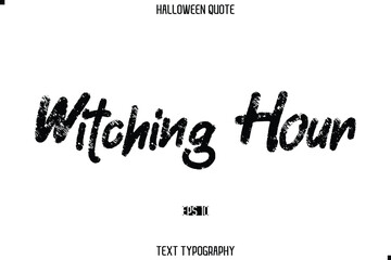 Halloween Quote Grunge Typography Text Lettering Witching Hour.