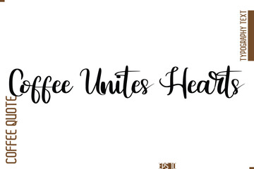 Hand Drawn Lettering Text Coffee Caption Coffee Unites Hearts
