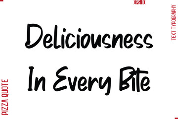 Printable Graphic Text Lettering Of Pizza Saying Deliciousness In Every Bite