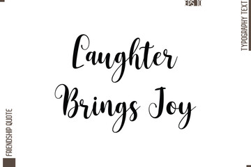 Printable Graphic Calligraphy Text Stylish Lettering Of Friendship Saying Laughter Brings Joy