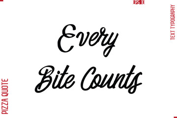 Printable Graphic Text Lettering Of Pizza Saying Every Bite Counts