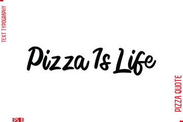 Handwritten Calligraphy Text Lettering Pizza Saying Pizza Is Life