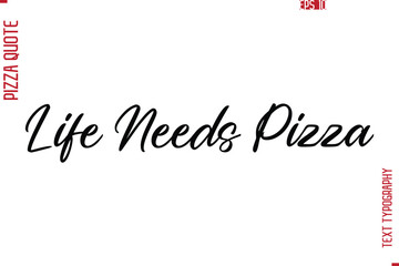 Hand Lettering Text Typography Pizza Quote Life Needs Pizza